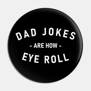 Dad Jokes Are How Eye Roll Pin