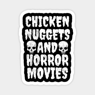 Chicken Nuggets And Horror Movies Magnet