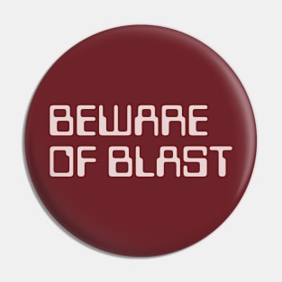 Beware of Blast Pin