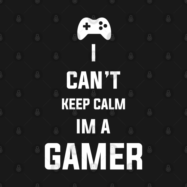 I can't keep calm, I'm a gamer by rahalarts