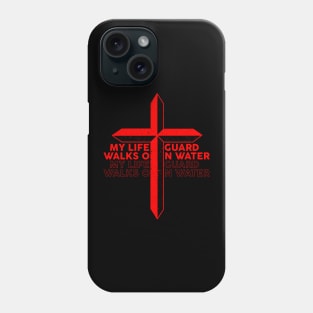 My Lifeguard Walks On Water God Jesus Lifeguard Phone Case