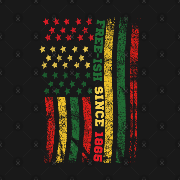 free ish since 1865 juneteenth flag juneteenth t shirt