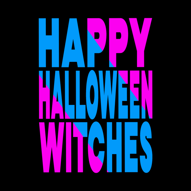 Happy Halloween witches by Evergreen Tee