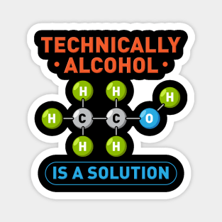 Technically Alcohol is a Solution Funny Sayings Magnet