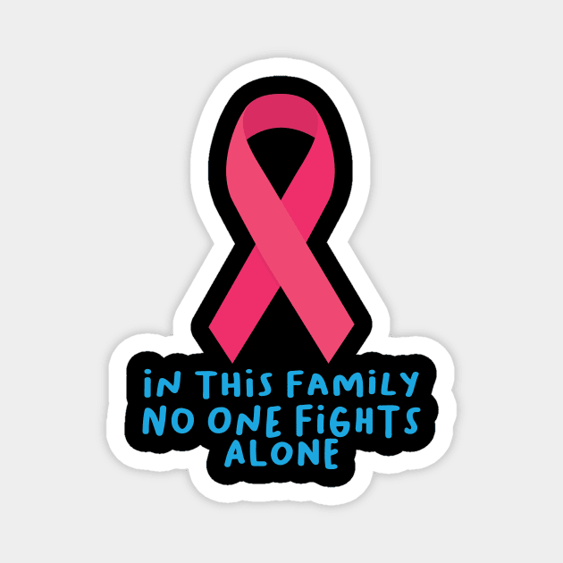 in this family no one fights alone Magnet by bsn