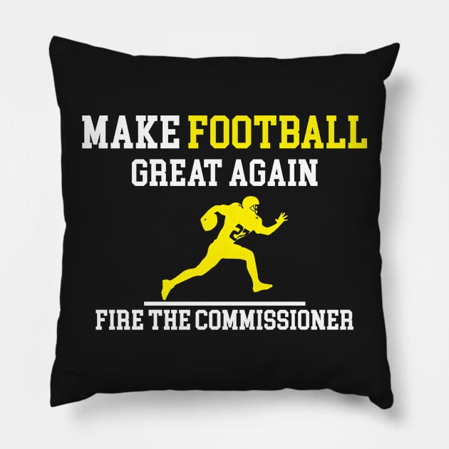 Make Football Great Again Fire The Commissioner Pillow by GDLife