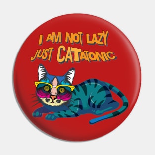 I Am Not Lazy Just Catatonic Pin