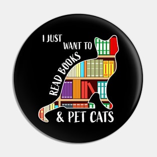 I Just Want To Read Books and Pet Cats Pin