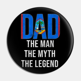 Guamanian Dad The Man The Myth The Legend - Gift for Guamanian Dad With Roots From Guamanian Pin