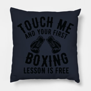 Touch me and your first Boxing lesson is free Pillow