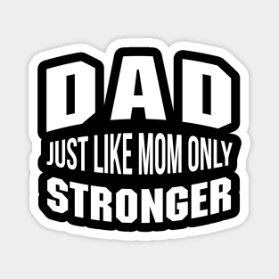 Dad Just Like Mom Only Smarter Daddy Quote Magnet