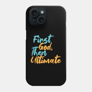 First God Then Ultimate Phone Case