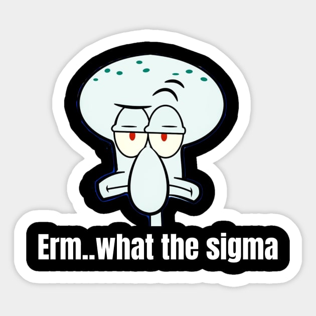 Erm..what the sigma tiktok meme viral funny nerdy design - Tiktok 