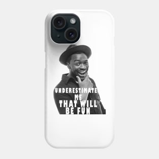 underestimate me that will be fun Phone Case