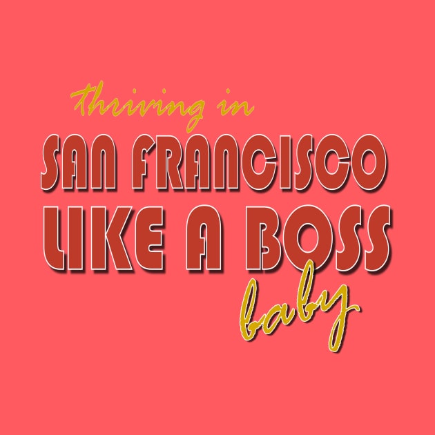 San Francisco, Like a Boss by AlondraHanley