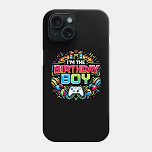 Im The Birthday Boy Game Gaming Family Matching Phone Case