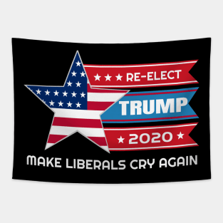 Donald Trump Election 2020 Make Liberals Cry Again Tapestry