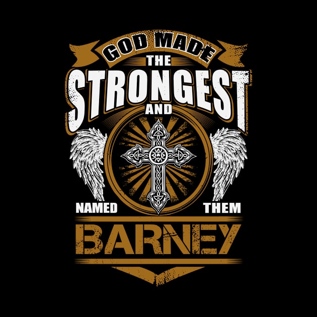 Barney Name T Shirt - God Found Strongest And Named Them Barney Gift Item by reelingduvet