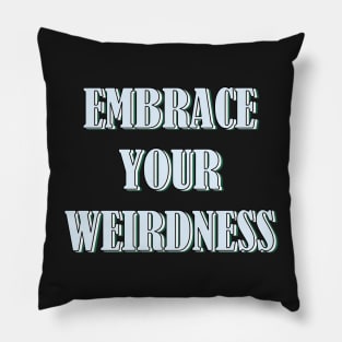 Embrace your weirdness Pillow