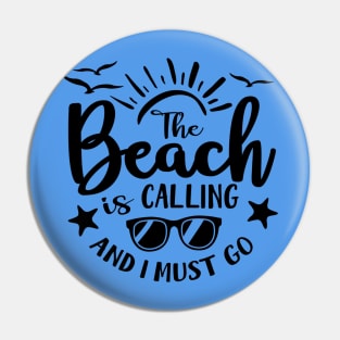 The Beach is Calling and I Must Go Pin