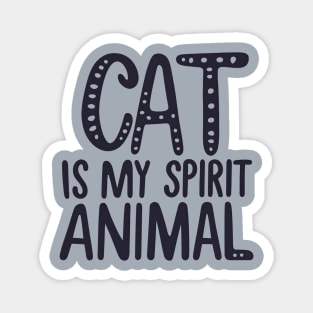 My spirit animal is cat Magnet