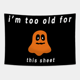 funny halloween gift :I’m too old for this sheet Tapestry