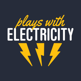 Plays With Electricity T-Shirt