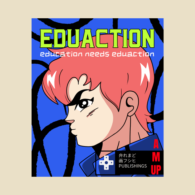 Education needs EduAction by AM-UP publishing by ASanchezTi