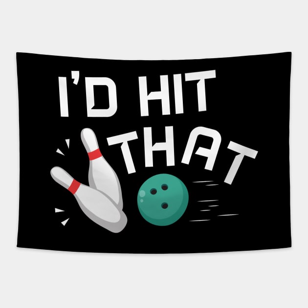 I'd Hit That Bowling - Gift Bowling Tapestry by giftideas