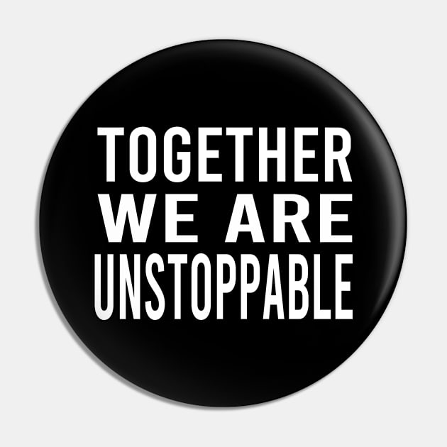 Together We Are Unstoppable Pin by semsim