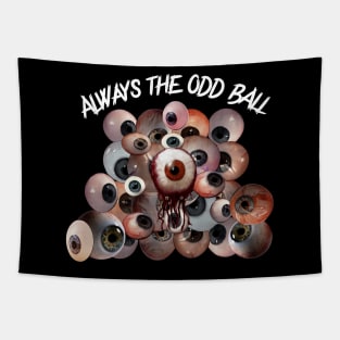 Always the odd ball, roll with it Tapestry