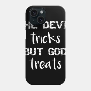 The Devil Tricks But God Treats Phone Case