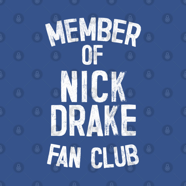 Disover Member of Nick Drake Fan Club - Nick Drake - T-Shirt