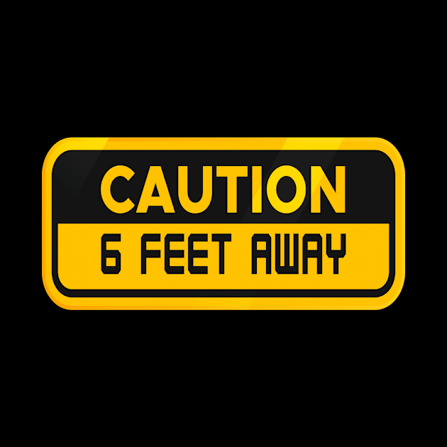 caution 6 feet away by DELLA73