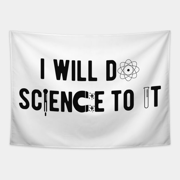 Science - I will do science to it Tapestry by KC Happy Shop