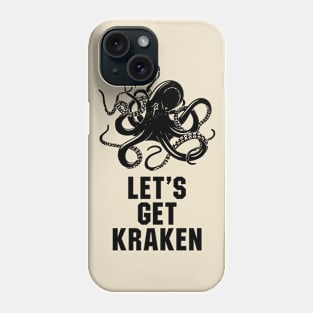 Let's Get Kraken Phone Case