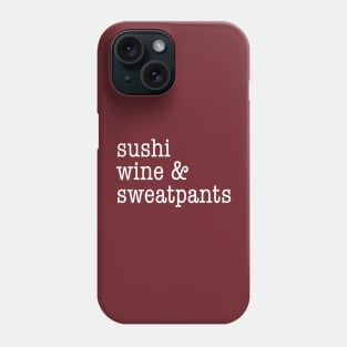 Sushi, wine, and sweatpants Phone Case