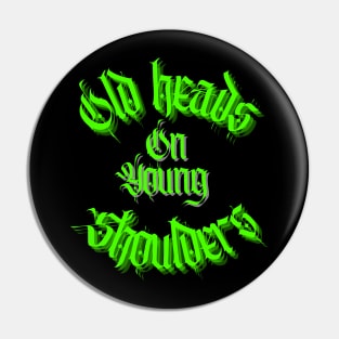 Old Heads On Young Shoulders Pin