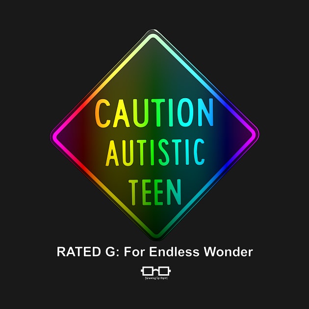 Caution Autistic Teen Rated G Spectrum by growingupautie