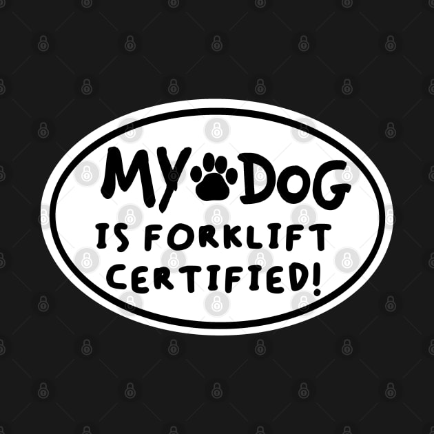 MY DOG IS FORKLIFT CERTIFIED! by alexhefe
