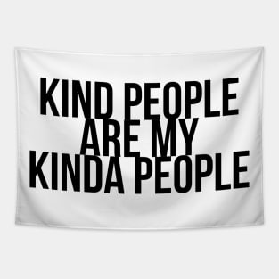 KIND PEOPLE ARE MY KINDA PEOPLE Tapestry