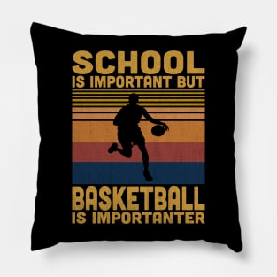 School Is Important But Basketball Is Importanter Retro Basketball Lover Pillow