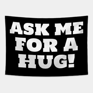 Ask Me For A Hug Free Hugs Need A Hug Tapestry