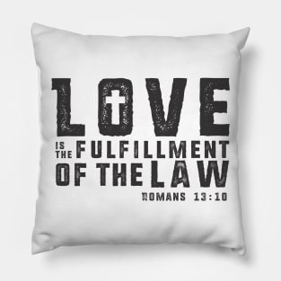 Love is the Fulfillment of the Law Pillow