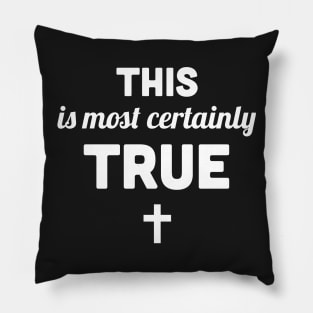 This Is Most Certainly True | Lutheran Church Pillow