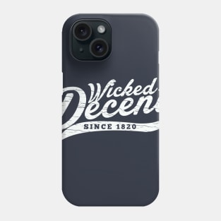 Wicked Decent since 1820 Phone Case