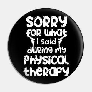 Sorry for what I said during my physical therapy, knee surgery gift, knee recovery Pin