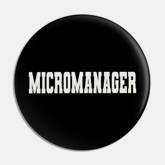 Micromanager Word Pin by Shirts with Words & Stuff