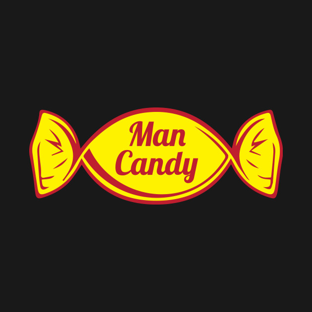 Man Candy Man Candy TShirt TeePublic