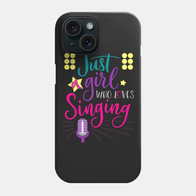 Just A Girl Who Loves Singing - Female Singer Gift graphic Phone Case by theodoros20